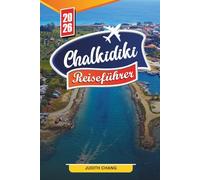 CHALKIDIKI REISEFÜHRER 2026: Entdecken Sie versteckte Schätze, historische Sehenswürdigkeiten, Reisetipps und unvergessliche Urlaubserlebnisse