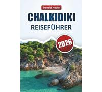 CHALKIDIKI REISEFÜHRER 2026: Erkunden Sie Nordgriechenlands Top-Strände, versteckte Buchten, die lokale Küche und praktische Reisetipps für Erstbesucher.