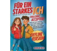 Challenge Accepted!: Das Mitmachbuch für ein starkes ICH in der echten Welt - Offline Version für Jungs/Mädchen