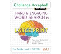 Challenge Accepted! - Hard and Engaging Word Search in Large Print for Adults Level 1: Gifted - Vol.1 - Delta Classics - Test Your Skills with an Extreme Puzzle Game!