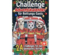 Challenge Adventskalender für Rettungs-Sanis: 24 witzige Challenges für die Wache oder RTW | Von Null auf 112 in Weihnachtsstimmung | Lustiges Geschenk