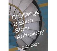 Challenge B Short Story Anthology: 2021-2022