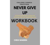Challenge, Change And Create from NEVER GIVE UP WORKBOOK: An Ideas From MAX LUCADO for Spiritual And Life Transformation