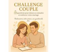 CHALLENGE COUPLE MARIAGE: 110 Questions pour mieux se connaitre et renforcer votre mariage / redécouvrez votre amour ,une question a la fois