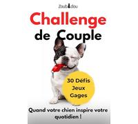 CHALLENGE de COUPLE : Parce qu'à TROIS , on RIT plus !: 30 défis FUN, scores et gages. Le JEU idéal pour renforcer votre complicité de couple avec votre chien. Idée cadeau originale.
