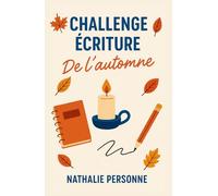 CHALLENGE ÉCRITURE DE L’AUTOMNE: Laisse-toi guider, prends ton stylo et entre dans la saison avec énergie et douceur.