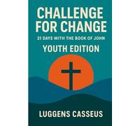 Challenge for Change: 21 Days with the book of John (Youth Edition)