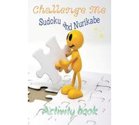 Challenge Me Sudoku and Nurikabe activity book: A 75 page book with puzzles and solutions, perfect size and lots of fun.