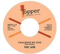 Tobi Lark – Challenge My Love / Sweep It Out in the Shed – Vinile 7" Singolo