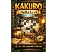 Challenge Your Brain: 100 Easy-to-Hard Kakuro Puzzles for Adults with Solutions Included
