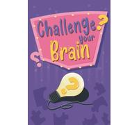 Challenge Your Brain: Riddles For Smart Kids: More than 150 Riddles, Puzzles and Logic & Reflexion Games to solve (+solutions) | For Kids 6 years and older