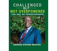 CHALLENGED BUT NOT OVERPOWERED: The Art of Perseverance