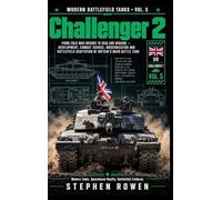 Challenger 2: From Cold War Origins to Iraq and Ukraine - Development, Combat Service, Modernization and Battlefield Adaptation of Britain's Main Battle Tank: 5