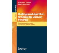 Challenges and Algorithms for Knowledge Discovery from Data: Essays Dedicated to Arno Siebes on the Occasion of His 67th Birthday