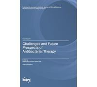 Challenges and Future Prospects of Antibacterial Therapy
