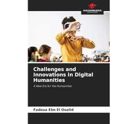Challenges and Innovations in Digital Humanities: A New Era for the Humanities