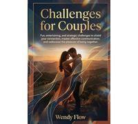 Challenges for Couples: Fun, entertaining, and strategic challenges to shield your connection, master affective communication, and rediscover the pleasure of being together.