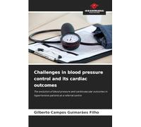 Challenges in blood pressure control and its cardiac outcomes: The evolution of blood pressure and cardiovascular outcomes in hypertensive patients at a referral centre