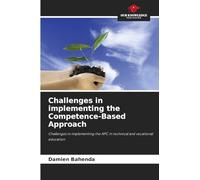 Challenges in implementing the Competence-Based Approach: Challenges in implementing the APC in technical and vocational education