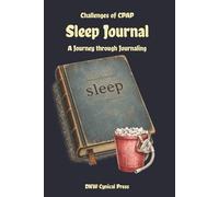 Challenges of CPAP: Sleep Journal: A Journey through Journaling | 60 Weeks of Tracking, Grievances, and Compliance Excuses | 6x9 | 150 Pages | For CPAP and Sleep Apnea Users