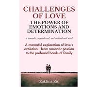 Challenges of Love: The Power of Emotions and Determination: A romantic, inspirational, and motivational novel