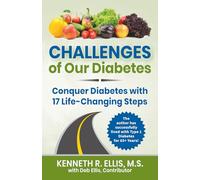 Challenges of Our Diabetes: Conquer Diabetes with 17 Life-Changing Steps