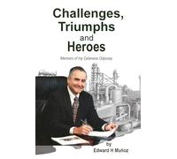 Challenges, Triumphs and Heroes: Memoirs of my Celanese Odyssey