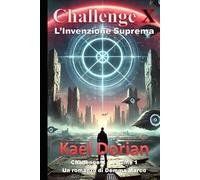 ChallengeX: L'Invenzione Suprema