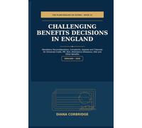 Challenging Benefits Decisions in England: Mandatory Reconsiderations, Complaints, Appeals and Tribunals for Universal Credit, PIP, DLA, Attendance Allowance, ESA and Other Benefits