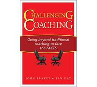 Challenging Coaching: Going Beyond Traditional Coaching to Face the Facts