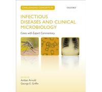 Challenging Concepts in Infectious Diseases and Clinical Microbiology: Cases with Expert Commentary