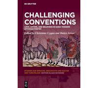 Challenging Conventions: Love, Lovers, and Beloveds in Early Modern Ottoman Poetry