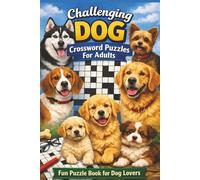 Challenging Dog Crossword Puzzles For Adults: Fun Puzzle Book for Dog Lovers: A Brain-Boosting Crossword Puzzle Book, Featuring Breeds, Puppies, Huskies, and Wolf Ancestry