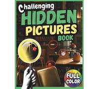 Challenging Hidden Pictures Book for Adults: 32 Full-Color Seek & Find Puzzles with 384 Cleverly Hidden Objects to Boost Focus & Relieve Stress - Solutions Included