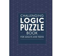 Challenging Logic Puzzle Book for Adults and Teens (Large Print): Improve Logic and Critical Thinking with Sudoku, Word Search, Wordoku & Cross Sum Puzzles - Includes Solutions