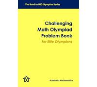 Challenging Math Olympiad Problem Book: The Road to IMO Olympian Series