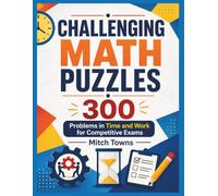 Challenging Math Puzzles - 300 Problems in Time and Work for Competitive Exams