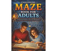 Challenging Maze Book for Adults: 55 Intricate Puzzles to Boost Focus, Sharpen Your Mind & Relieve Stress