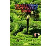 Challenging Maze Puzzle Book for Adults: Advanced Maze Challenges to Improve Focus, Logic, Problem-Solving Skills, and Mental Agility