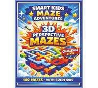 Challenging Maze Puzzle Book for Kids: 100 3D Perspective Challenge Level Mazes with Solutions. Fun Brain Games Activity Book for Ages 4-8. Improve Focus, Logic and Problem Solving.