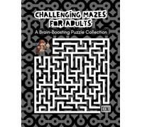 Challenging Mazes for Adults: A Brain-Boosting Puzzle Collection