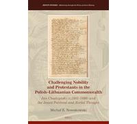 Challenging Nobility and Protestants in the Polish-Lithuanian Commonwealth: Jan Chądzyński (c.1602-1660) and the Jesuit Political and Social Thought: 53