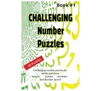 CHALLENGING NUMBER PUZZLES (Book #1): Fun Challenging Number Puzzles to Pass the Time for True Logic Enthusiasts! | 6x9 inches, 80 pages | 40 puzzles ... or a Quick Escape from the Hussle and Bussle.
