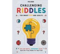 CHALLENGING RIDDLES FOR SMART KIDS AND ADULTS: Fun and Mental Refreshing Book with Tricky Riddles for Smart Kids