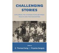 Challenging Stories: Exploring the Intersections between Health and the Humanities