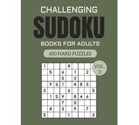 Challenging Sudoku Books for Adults - Volume 3: 600 Puzzles That Make Brain Training Fun and Effective