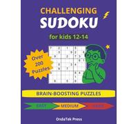 Challenging Sudoku for Kids Ages 12-14: Brain-Boosting 9x9 Puzzles to Improve Logic, Focus, and Problem-Solving Skills - Over 200 Games from Easy to Hard