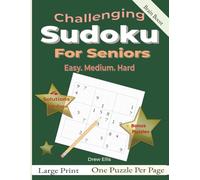 Challenging Sudoku for Seniors: Large Print Puzzles to Sharpen Focus, Logic, and Mental Agility