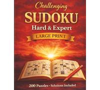 Challenging Sudoku - Hard & Expert - Large Print: Advanced Brain Challenges with Step-by-Step Solutions | Designed to Sharpen Focus, Logic & Mental Endurance