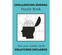 Challenging Sudoku Puzzle Book: Advanced Sudoku Puzzles | Test your Sudoku Skills | 6x9 Inches, 110 Pages | 50+ Puzzles | Solutions Included